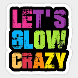 Lets A Glow Crazy Retro Colorful Group Team Tie Dye Sticker